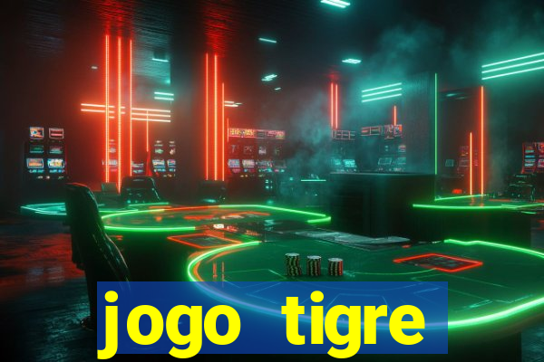 jogo tigre plataforma nova